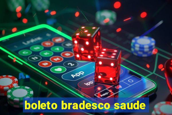 boleto bradesco saude